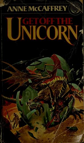 Anne McCaffrey: Get off the unicorn (1977, Ballantine Books)