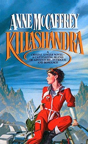 Anne McCaffrey: Killashandra (Crystal Singer #2) (1986)